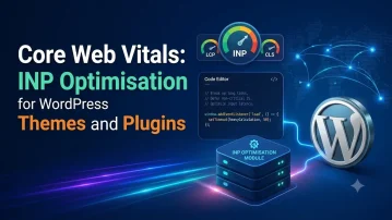 Core Web Vitals: INP Optimisation for WordPress Themes and Plugins
